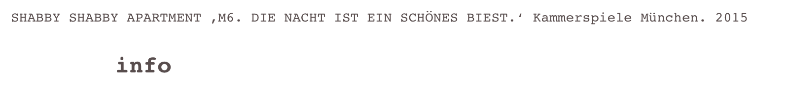 SHABBY SHABBY APARTMENT ,M6. DIE NACHT IST EIN SCHÖNES BIEST.‘ Kammerspiele München. 2015 

    more info